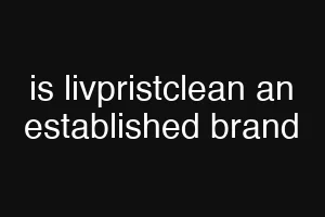 is livpristclean an established brand
