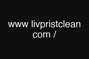 www livpristclean com /